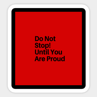 Motivational Typography Don't Stop Until You Are Proud Sticker